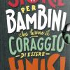 Storie Per Bambini Che Vogliono Cambiare Il Mondo-storie Per Bambini Che Hanno Il Coraggio Di Essere Unici