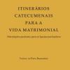 Itinerrios Catecumenais Para A Vida Matrimonial. Orientaes Pastorais Para As Igrejas Particulares