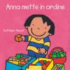 Anna mette in ordine. Ediz. a colori