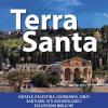 Terra Santa. Guida Francescana Per Pellegrini E Viaggiatori. La Guida Della Custodia Di Terra Santa