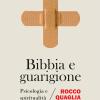 Bibbia e guarigione. Psicologia e spiritualit