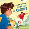 La mia vita  un calcio di rigore