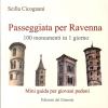 Passeggiata per Ravenna. 100 monumenti in 1 giorno. Mini guida per giovani pedoni