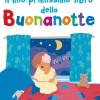 Il Mio Primissimo Libro Della Buonanotte. Ediz. A Colori