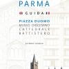 Piazza duomo Parma. Guida. Museo diocesano Antelami. Duomo Santa Maria Assunta. Battistero San Giovanni Battista. Ediz. italiana e inglese