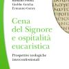 Cena del Signore e ospitalit eucaristica. Prospettive teologiche interconfessionali