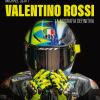 Valentino Rossi. La biografia definitiva. Ediz. illustrata