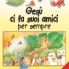 Ges ci fa suoi amici per sempre. Libro attivo con gli adesivi. Ediz. illustrata