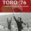 Toro '76. I Campioni D'italia Si Raccontano