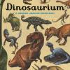 Dinosaurium. Il grande libro dei dinosauri