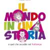 Il Mondo In Una Storia E Quel Che Accadde Nel Frattempo