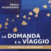 La Domanda E Il Viaggio. A Proposito Di Vita Spirituale