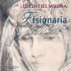 Edelweiss Molina. Fisionaria/visionaria. Ediz. Italiana E Inglese