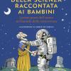 La storia della scienza raccontata ai bambini. I primi passi dell'uomo nel mondo della conoscenza