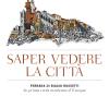 Saper Vedere La Citt.  Ferrara Di Biagio Rossetti, la Prima Citt Moderna D'europa