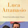 Luca Attanasio. Storia Di Un Ambasciatore Di Pace