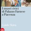 I musei civici di Palazzo Farnese a Piacenza