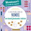 Il Mio Primo Libro Dei Numeri. Montessori: Un Mondo Di Conquiste. Con Adesivi. Ediz. A Colori