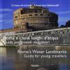 Roma e i suoi luoghi d'acqua. Guida per giovani viaggiatori-Rome's water landmarks. Guide for young travellers. Ediz. illustrata