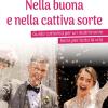 Nella Buona E Nella Cattiva Sorte. Guida Cattolica Per Un Matrimonio Felice Per Tutta La Vita