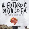 Il Futuro  Di Chi Lo Fa. Stili Di Vita Che Cambiano Il Mondo. Fa'la Cosa Giusta