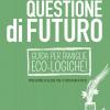 Questione di futuro. Guida per famiglie eco-logiche!