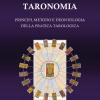 Taronomia. Principi, Metodo E Deontologia Della Pratica Tarologica