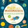 Fai Spazio Alla Geometria. Pazzi Per La Matematica. Con Adesivi