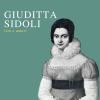 Giuditta Sidoli. Vita e amori