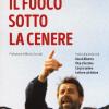 Il Fuoco Sotto La Cenere. Invito Alla Lettura Di Ilia Ed Alberto, Vita E Destino, Corpi E Anime, Lettere Sul Dolore