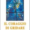 Il Coraggio Di Gridare. Adorazione Eucaristica Con Il Profeta Abacuc