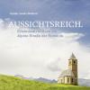 Aussichtsreich. Erlebnisse Rund Um Die Alpine Strae Der Romanik. Insider-guide Sdtirol