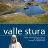 Valle Stura. Guida a una valle di confine: un affascinante mondo tra due mondi