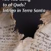 Are you going to al-Quds? Intrigo in Terra Santa