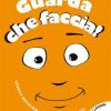 Guarda che faccia! Ediz. illustrata