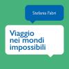 Viaggio Nei Mondi Impossibili. La Fantascienza Sugli Scaffali Della Biblioteca