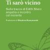 Ti Sar Vicino. Sulle Tracce Di Edith Stein: Empatia E Incontro Col Morente