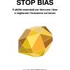 Stop bias. 5 abilit essenziali per bloccare i bias e migliorare l'inclusione sul lavoro