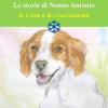 Il Cane E Il Cacciatore. Le Storie Di Nonno Antonio. Ediz. Illustrata