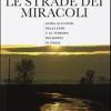 Le Strade Dei Miracoli. Guida Ai Luoghi Della Fede E Al Turismo In Italia