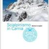 Scialpinismo In Carnia. Itinerari Scelti Nelle Alpi Carniche