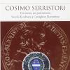 Cosimo Serristori. Un uomo, un patrimonio. Secoli di cultura a Castiglion Fiorentino