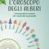 L'oroscopo degli alberi. L'oroscopo celtico ti racconta i segreti della tua personalit