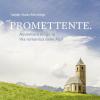 Promettente. Avventure lungo la Via romanica delle Alpi. Insider-Guide Alto Adige