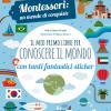 Il Mio Primo Libro Per Conoscere Il Mondo. Montessori: Un Mondo Di Conquiste. Con Adesivi. Ediz. A Colori