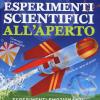 Esperimenti Scientifici All'aperto. Esperimenti Emozionanti Per Scienziati Esuberanti