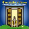 Fra cielo e terra. ... seguendo la vita di san Giovanni Paolo II. Con CD Audio