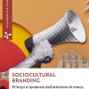 Sociocultural Branding. Principi E Tendenze Dell'attivismo Di Marca