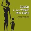 Zongo E I Suoi strani Amici Bianchi. L'africa E L'europa Viste Con Gli Occhi Di Un Bambino