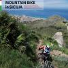 Mountain Bike In Sicilia. 69 Itinerari Nella Sicilia Occidentale. Ediz. Italiana E Tedesca